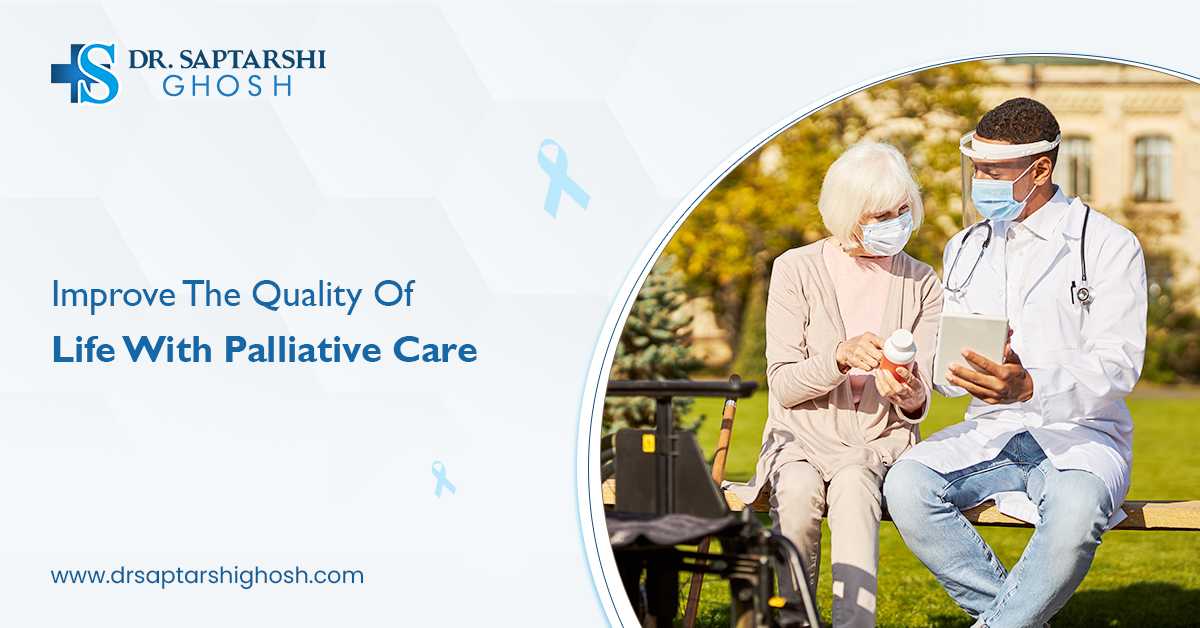 Improve The Quality Of Life With Palliative Care