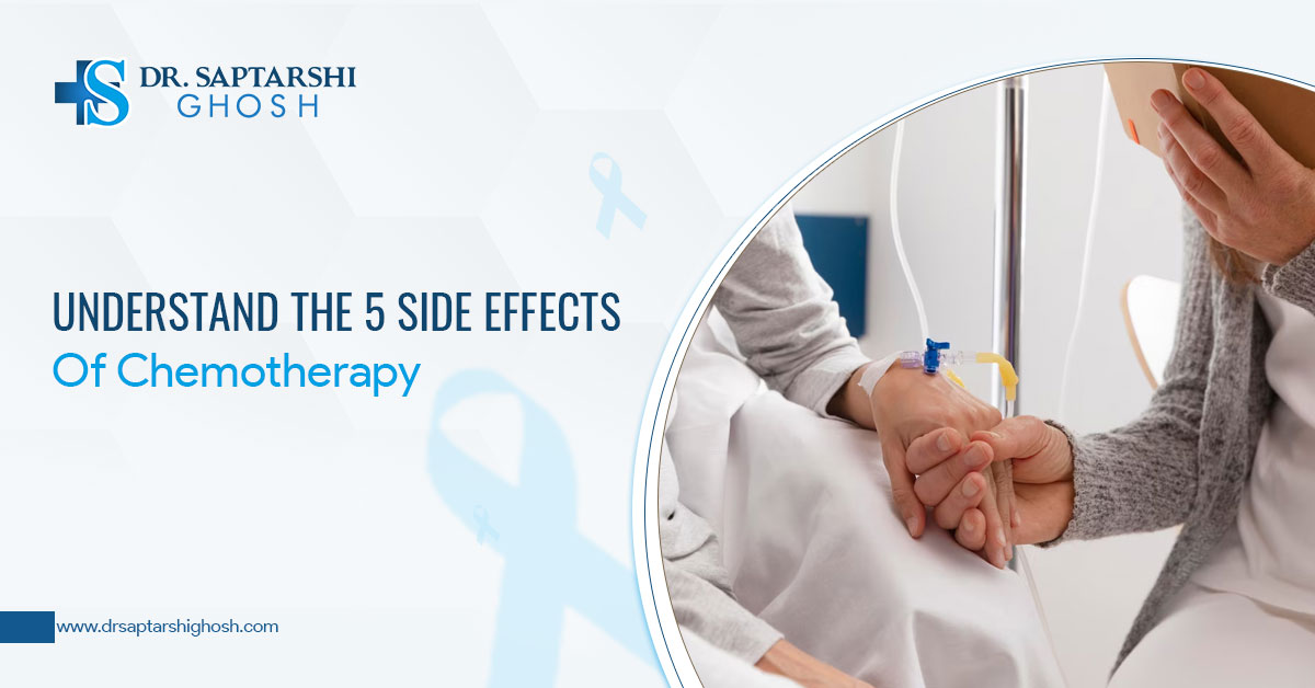 Understand The 5 Side Effects Of Chemotherapy