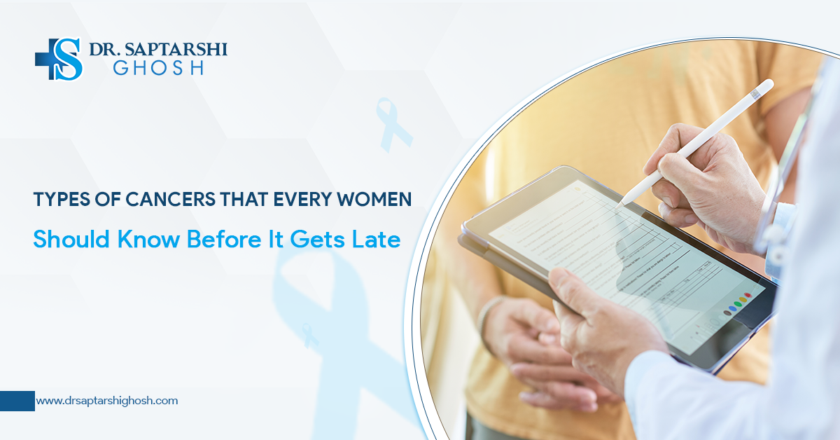 Types of Cancers That Every Women Should Know Before It Gets Late