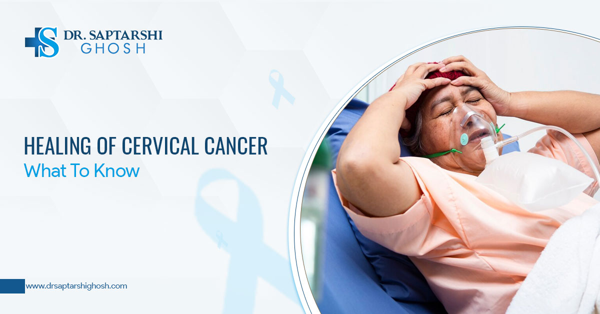 Healing Of Cervical Cancer – What To Know