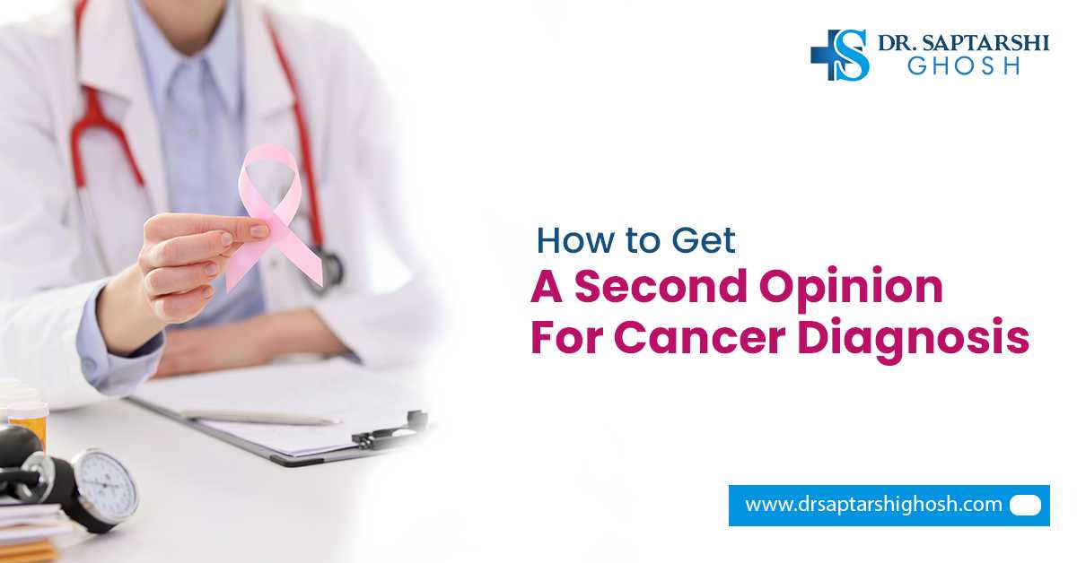 How to Get a Second Opinion for Cancer Diagnosis?