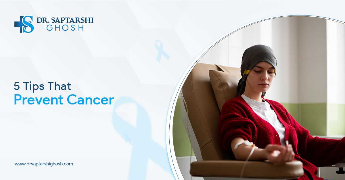 5 Tips That Prevent Cancer
