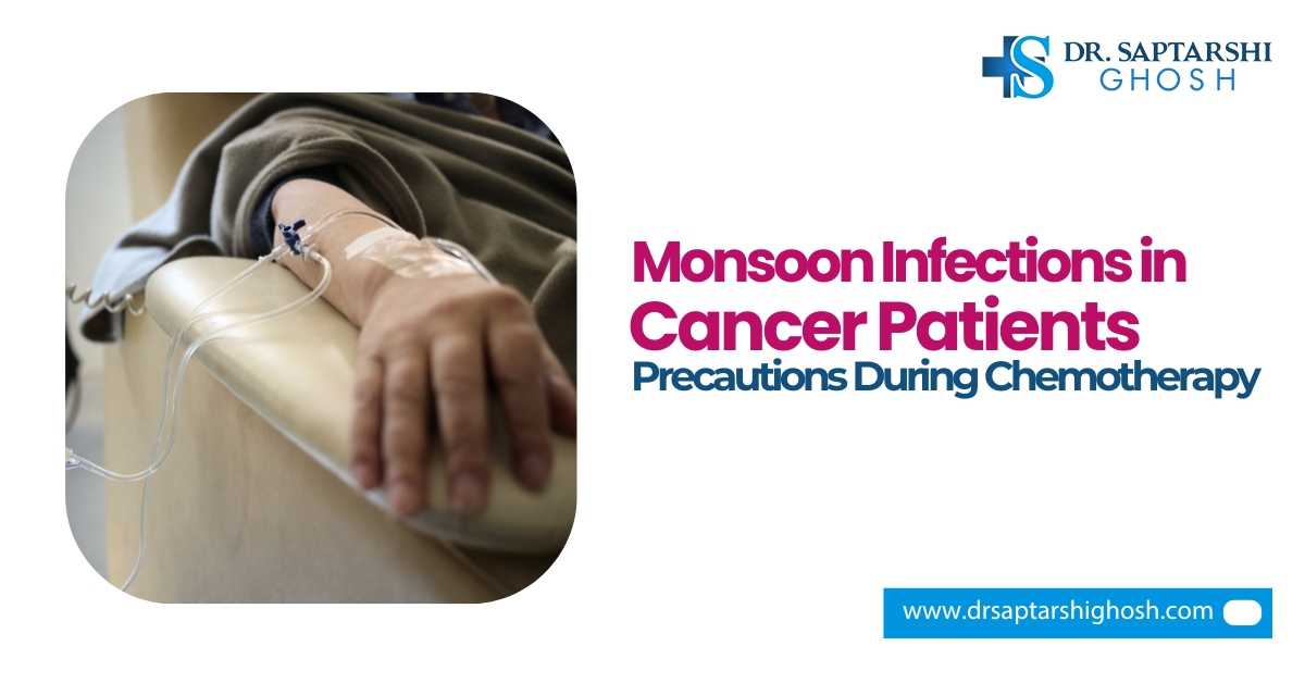 Monsoon Infections in Cancer Patients: Precautions During Chemotherapy