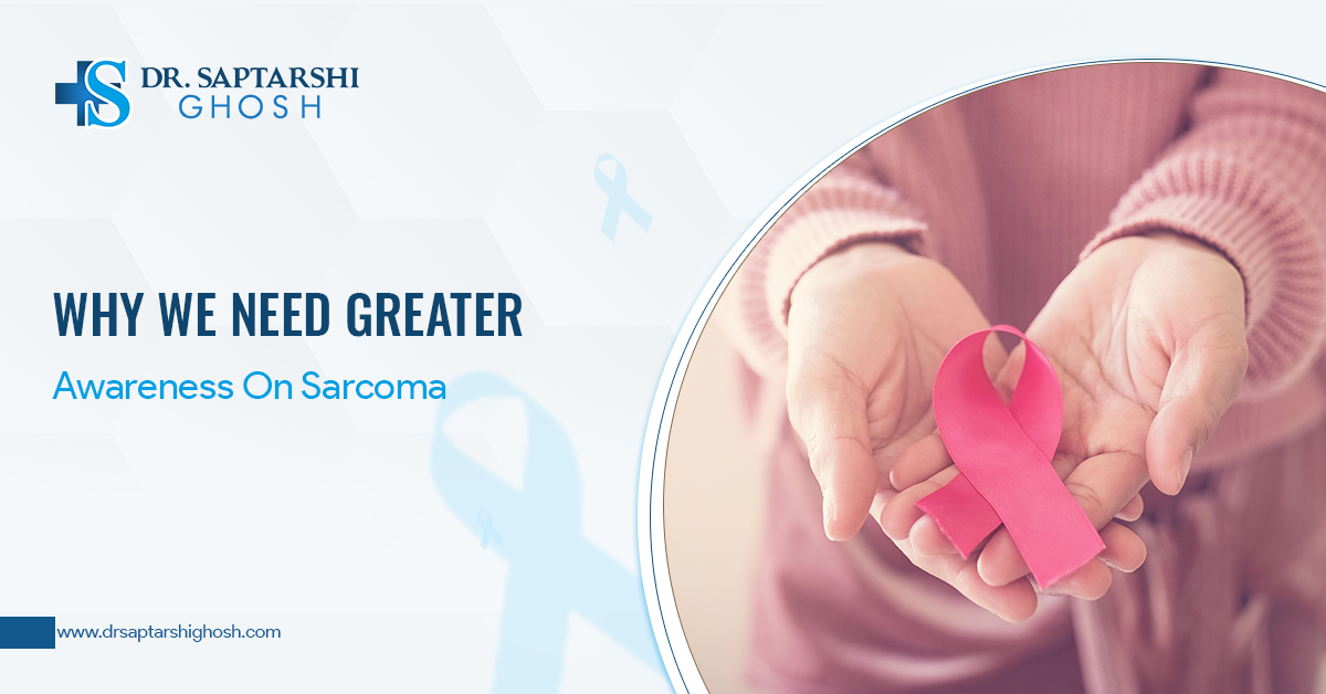Why We Need Greater Awareness On Sarcoma