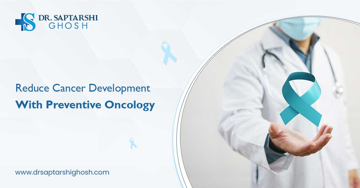 Reduce Cancer With Preventive Oncology