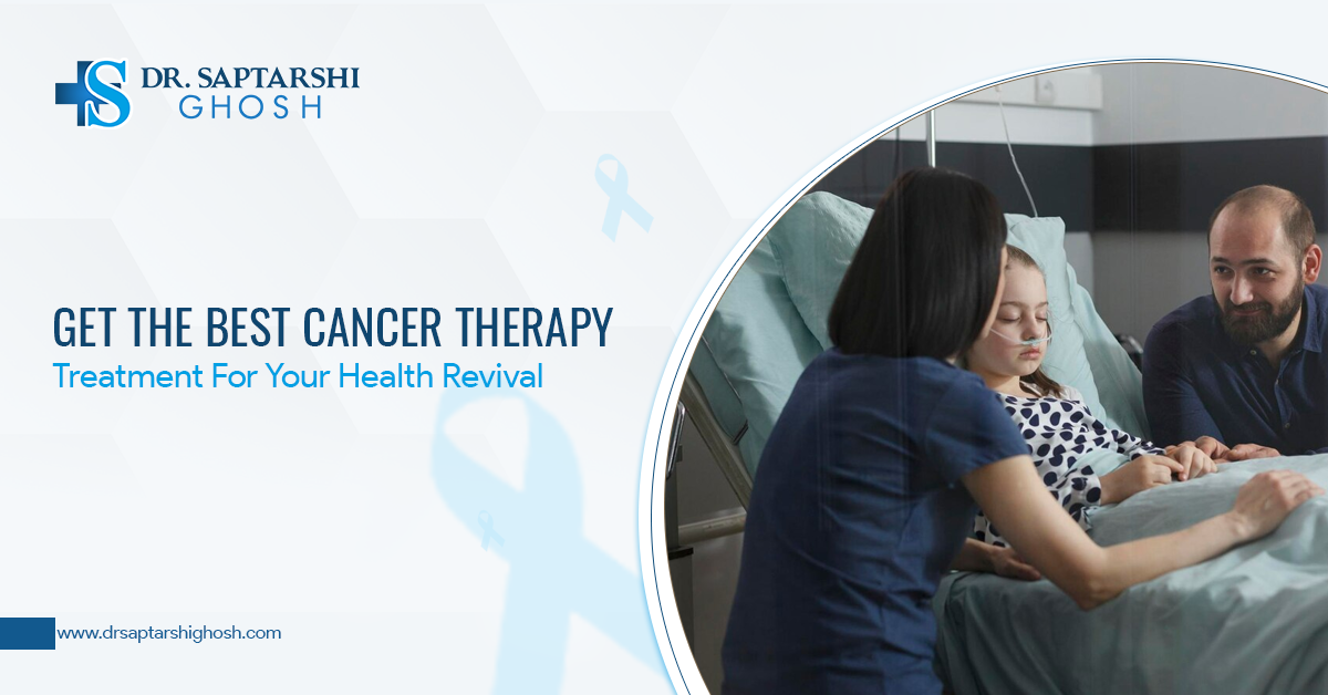 Get The Best Cancer Therapy Treatment For Your Health Revival