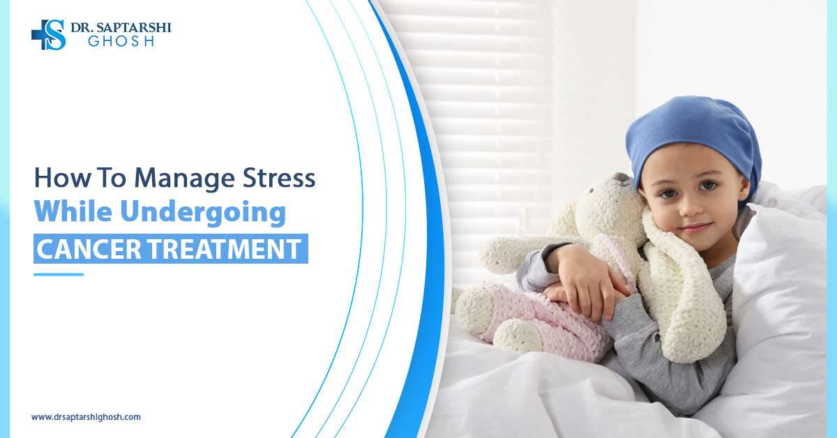 Managing stress during cancer treatment