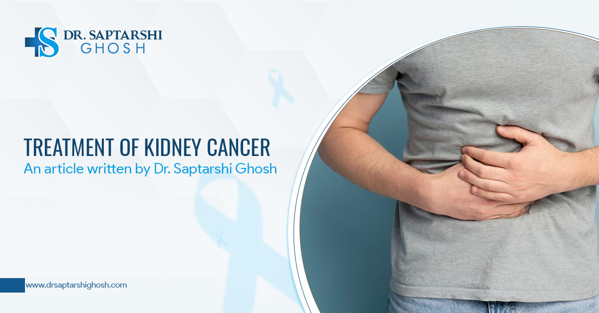 Treatment of Kidney Cancer - An article written by Dr. Saptarshi Ghosh