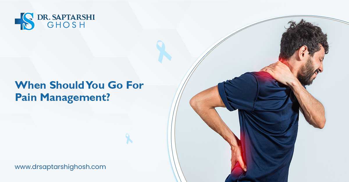 When Should You Go For Pain Management?