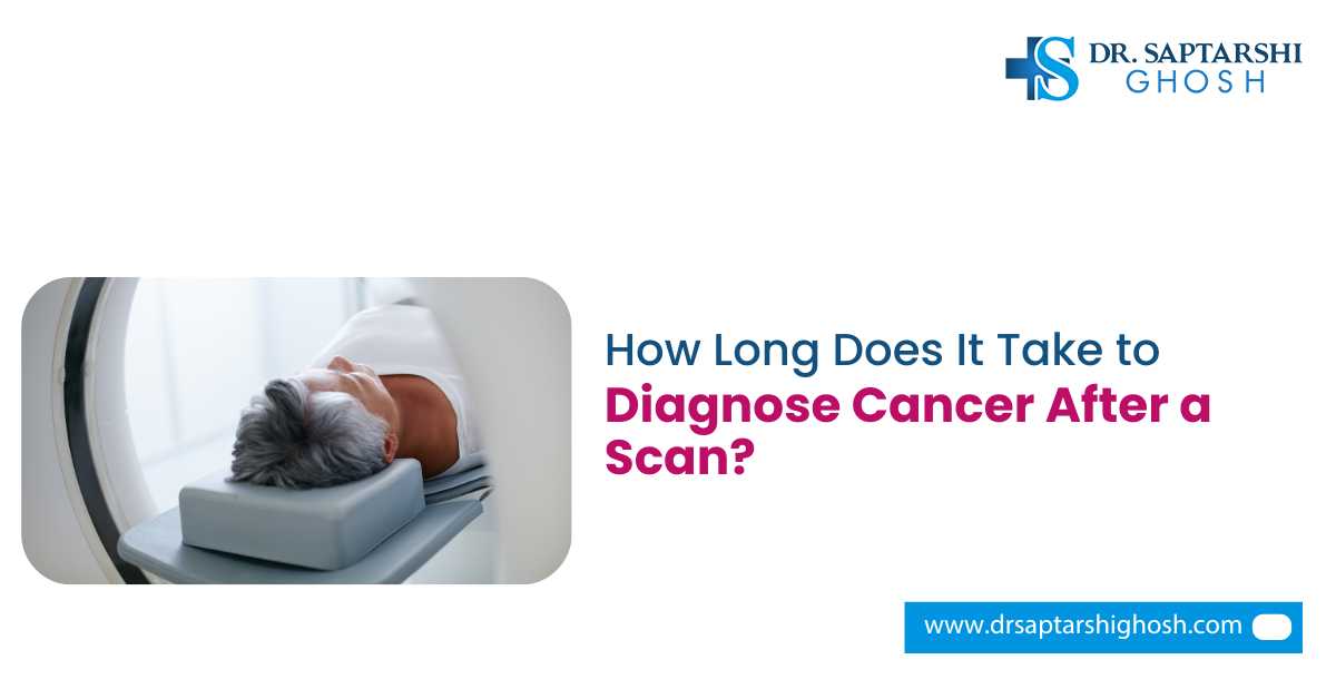 How Long Does It Take to Diagnose Cancer After a Scan?