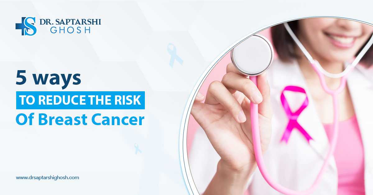 5 Ways to Reduce the Risk of Breast Cancer