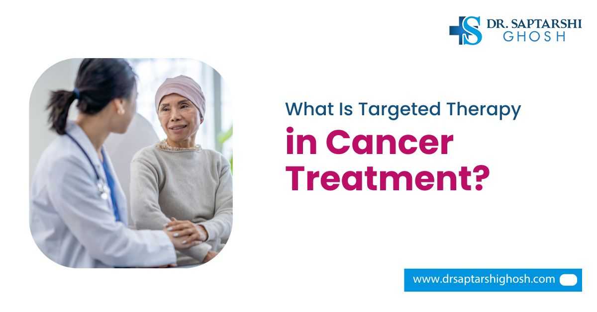 What Is Targeted Therapy in Cancer Treatment?