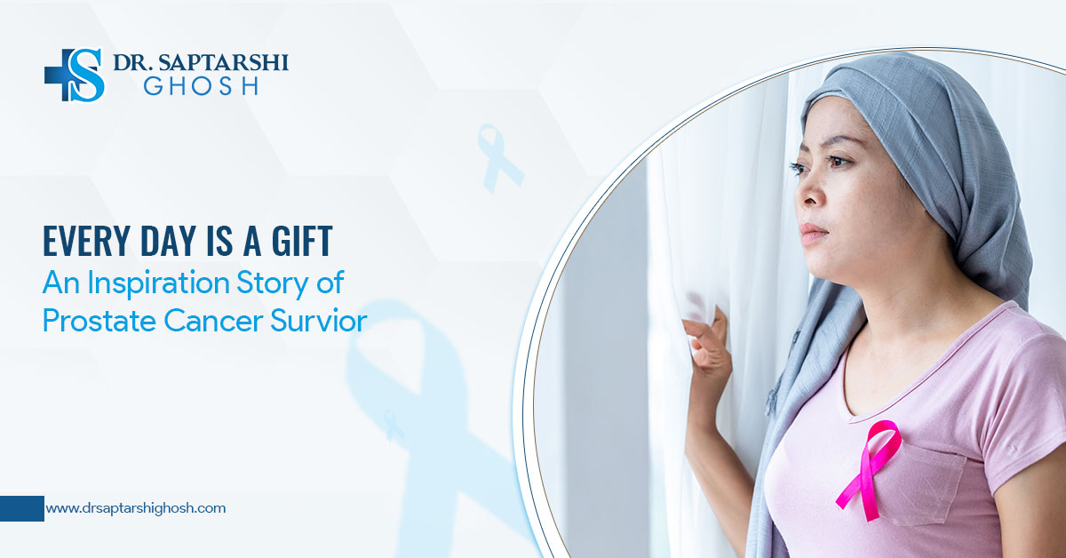 Every Day Is A Gift: An Inspiration Story of Prostate Cancer Survior