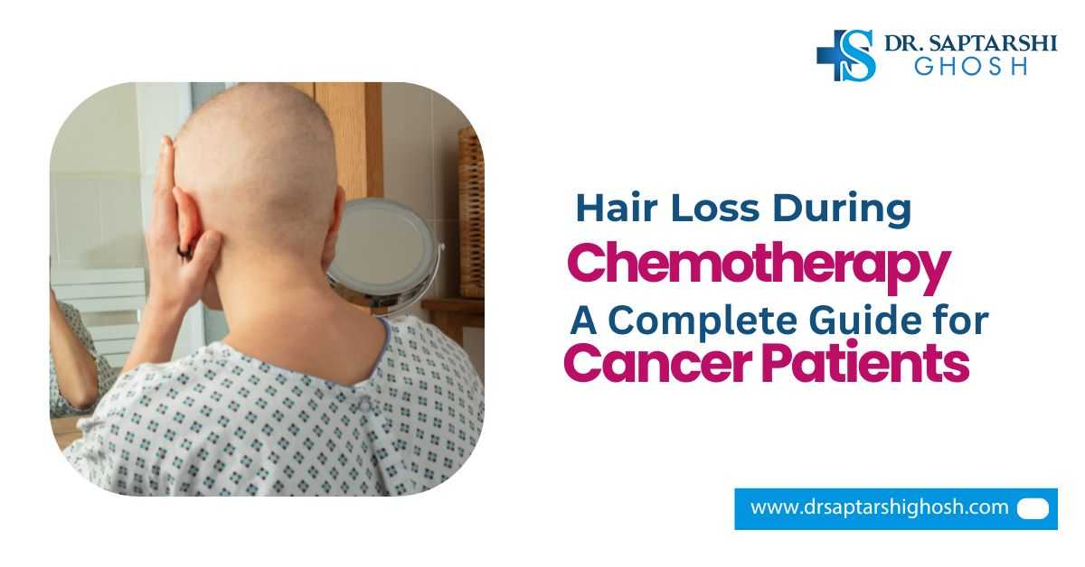 Hair Loss During Chemotherapy: A Complete Guide for Cancer Patients