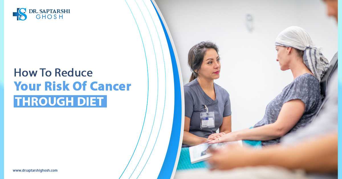 How To Reduce Your Risk of Cancer Through Diet