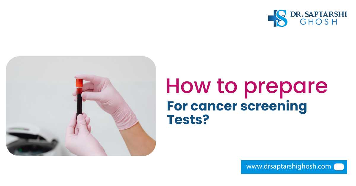 How to Prepare for Cancer Screening Tests?