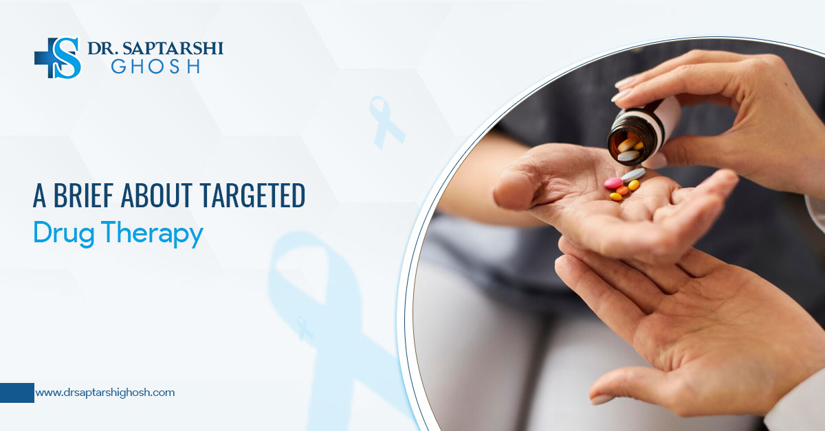 A Brief About Targeted Drug Therapy