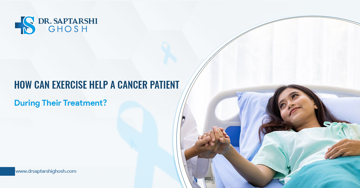 How Can Exercise Help A Cancer Patient During Their Treatment?