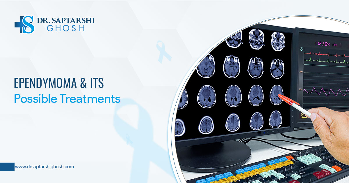 Ependymoma & Its Possible Treatments
