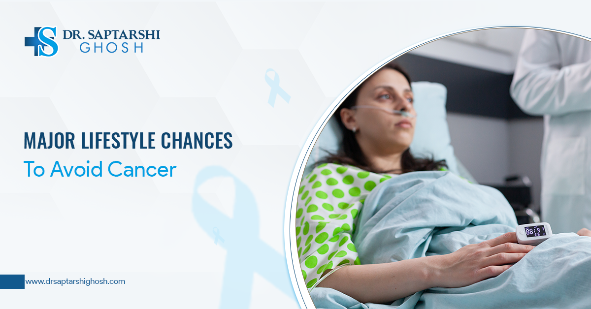 Major Lifestyle Chances To Avoid Cancer