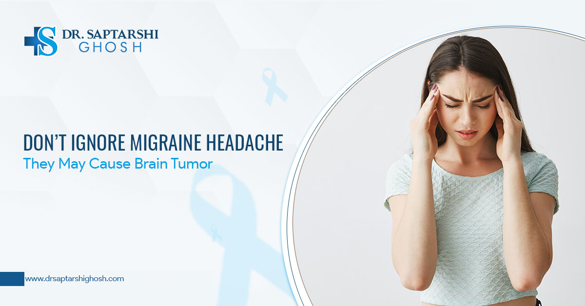 Don’t Ignore Migraine Headache, They May Cause Brain Tumor