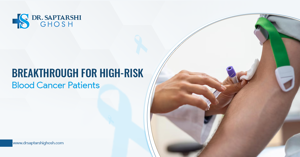 Breakthrough For High-Risk Blood Cancer Patients
